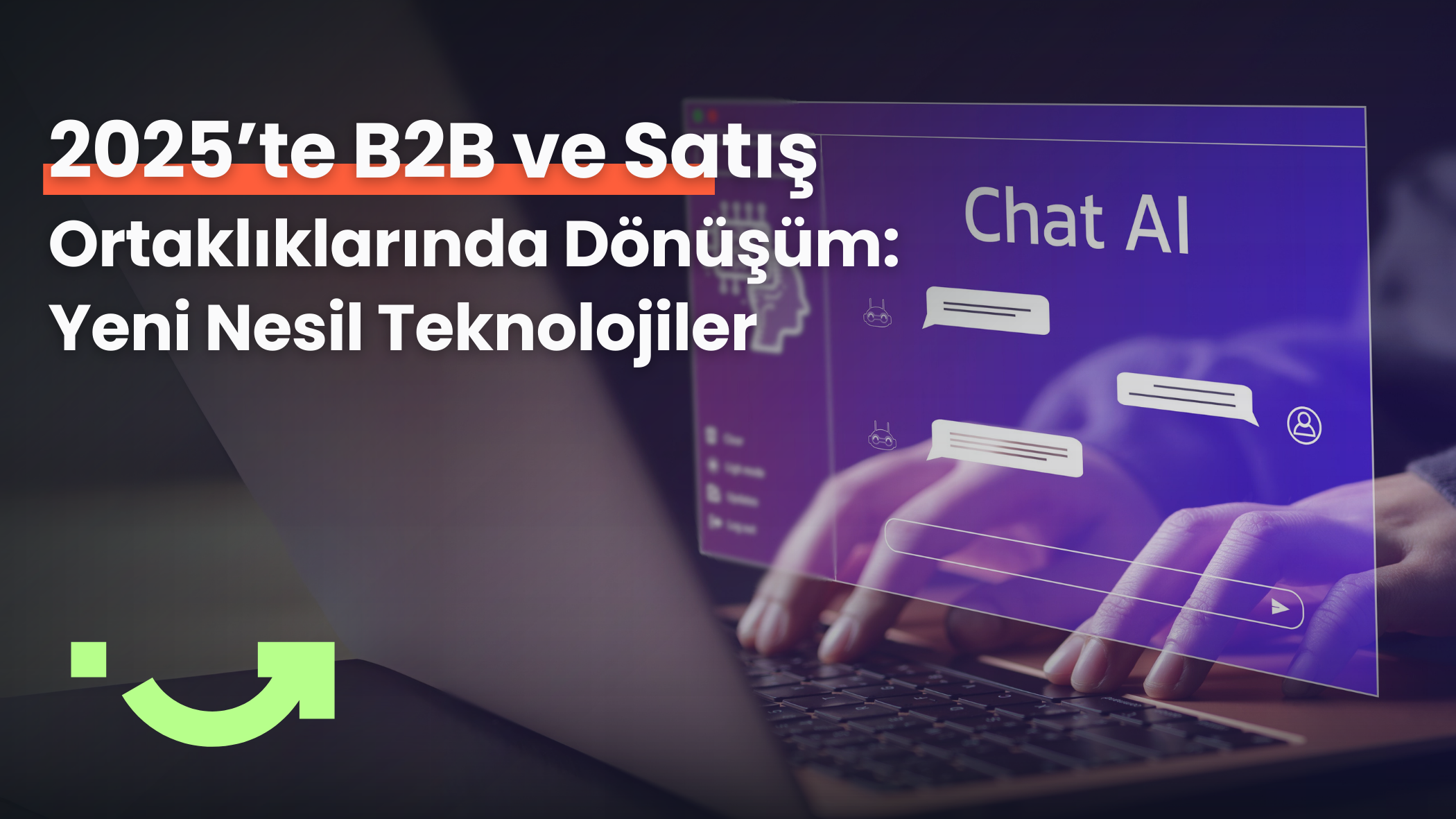 2025’te B2B İş Modelleri ve Satış Ortaklıklarında Dönüşüm: Yeni Nesil Teknolojilerin Rolü