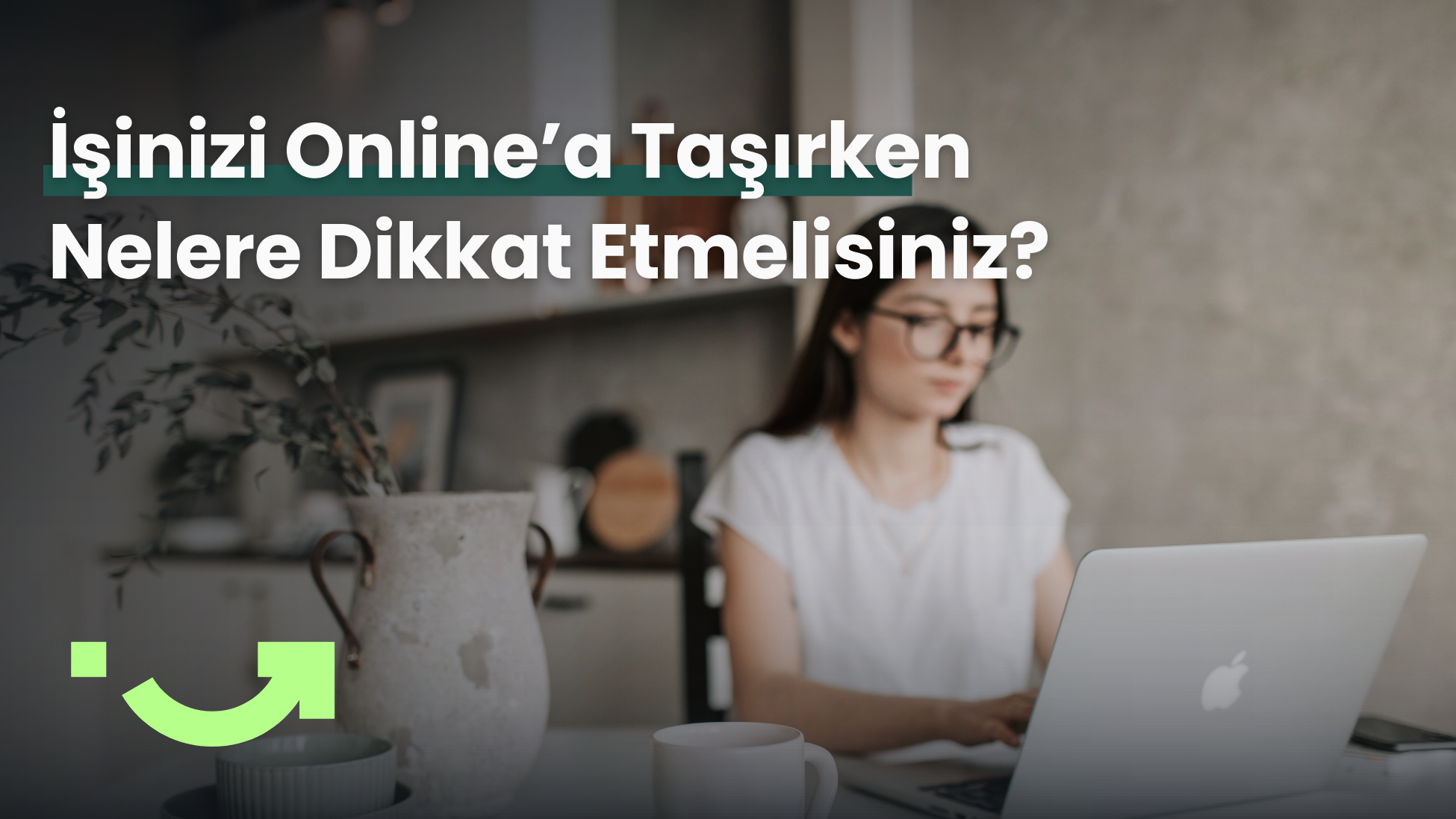 İşinizi Online’a Taşırken Nelere Dikkat Etmelisiniz? e-Ticarette Başlangıç Rehberi
