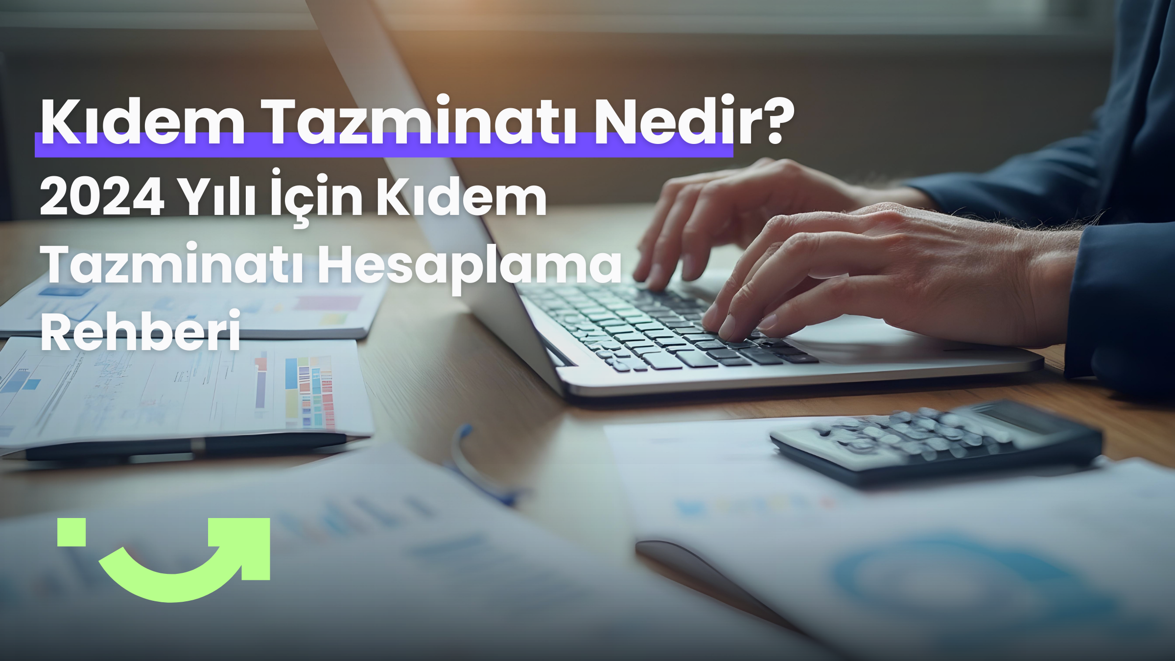 Kıdem Tazminatı Nedir? 2025 Yılı için Kıdem Tazminatı Hesaplama Rehberi