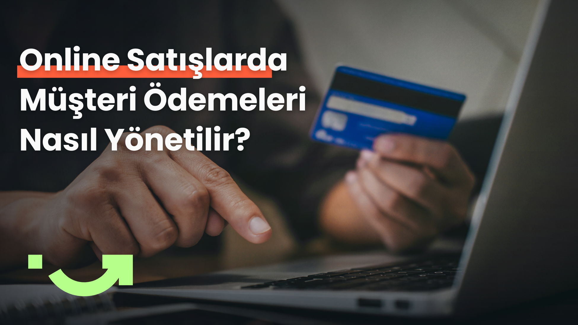 Online Satışlarda Müşteri Ödemeleri Nasıl Yönetilir?