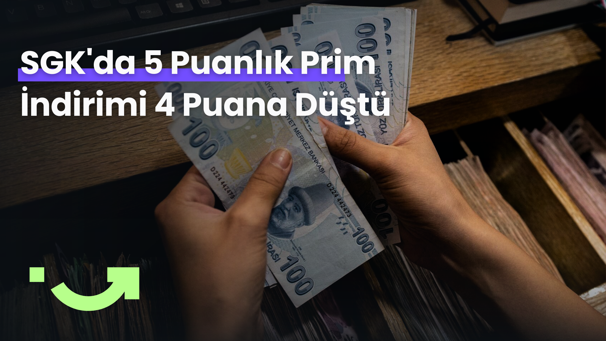 SGK’da 5 Puanlık Prim İndirimi 4 Puana Düştü: İşverenler İçin Yeni Dönem
