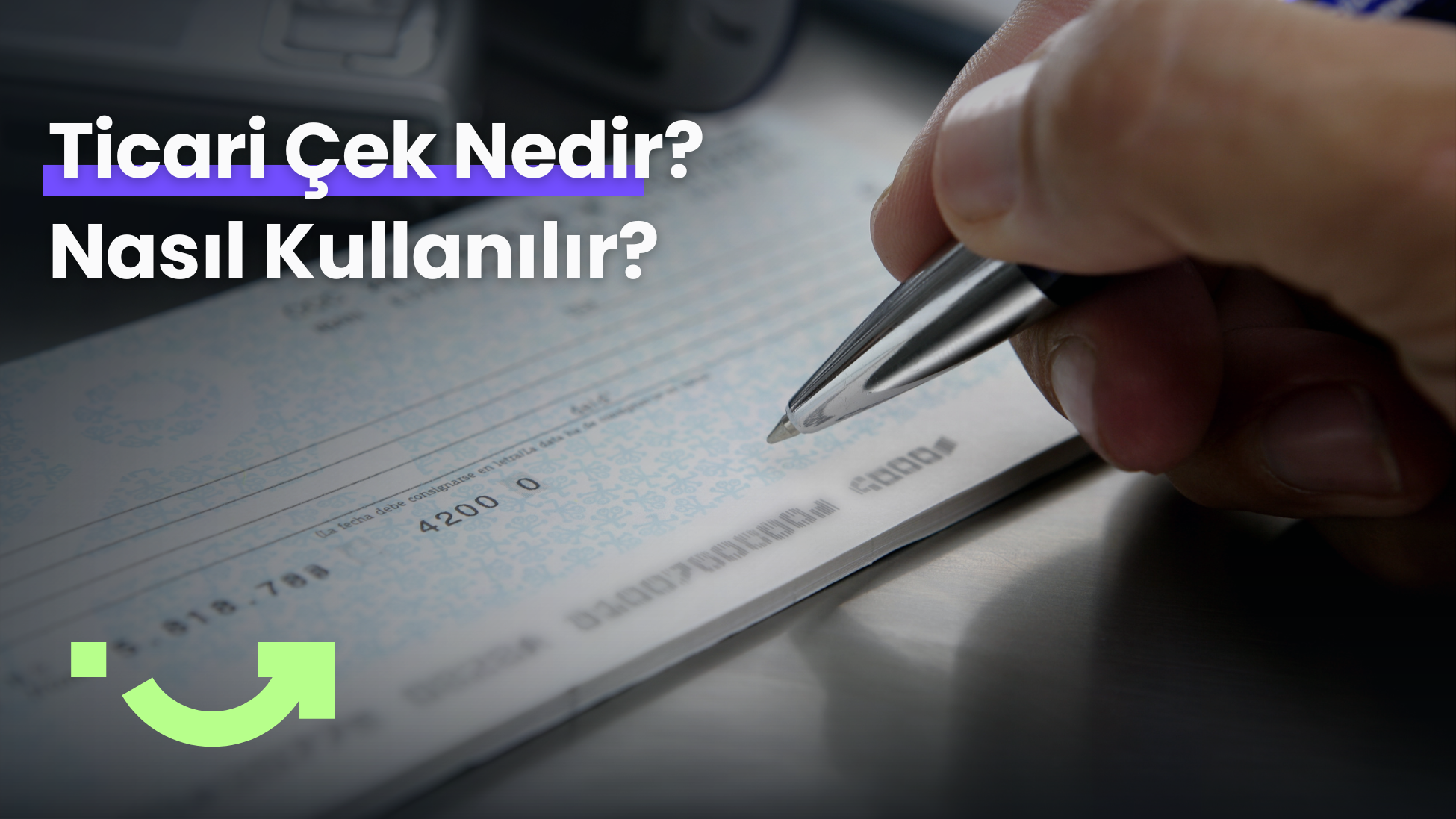 Ticari Çek Nedir? Nasıl Kullanılır?