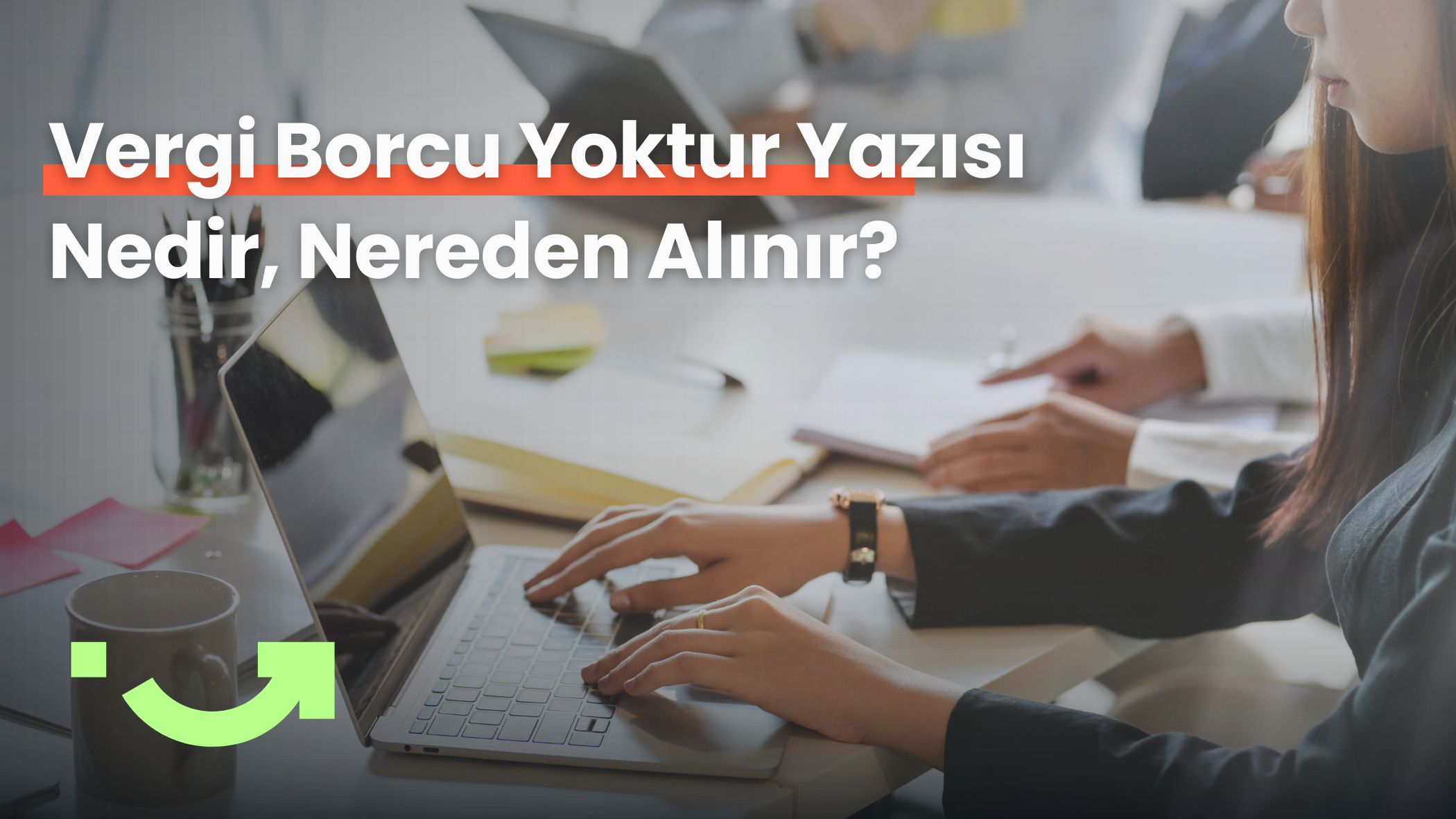 Vergi Borcu Yoktur Yazısı Nedir, Nereden Alınır?