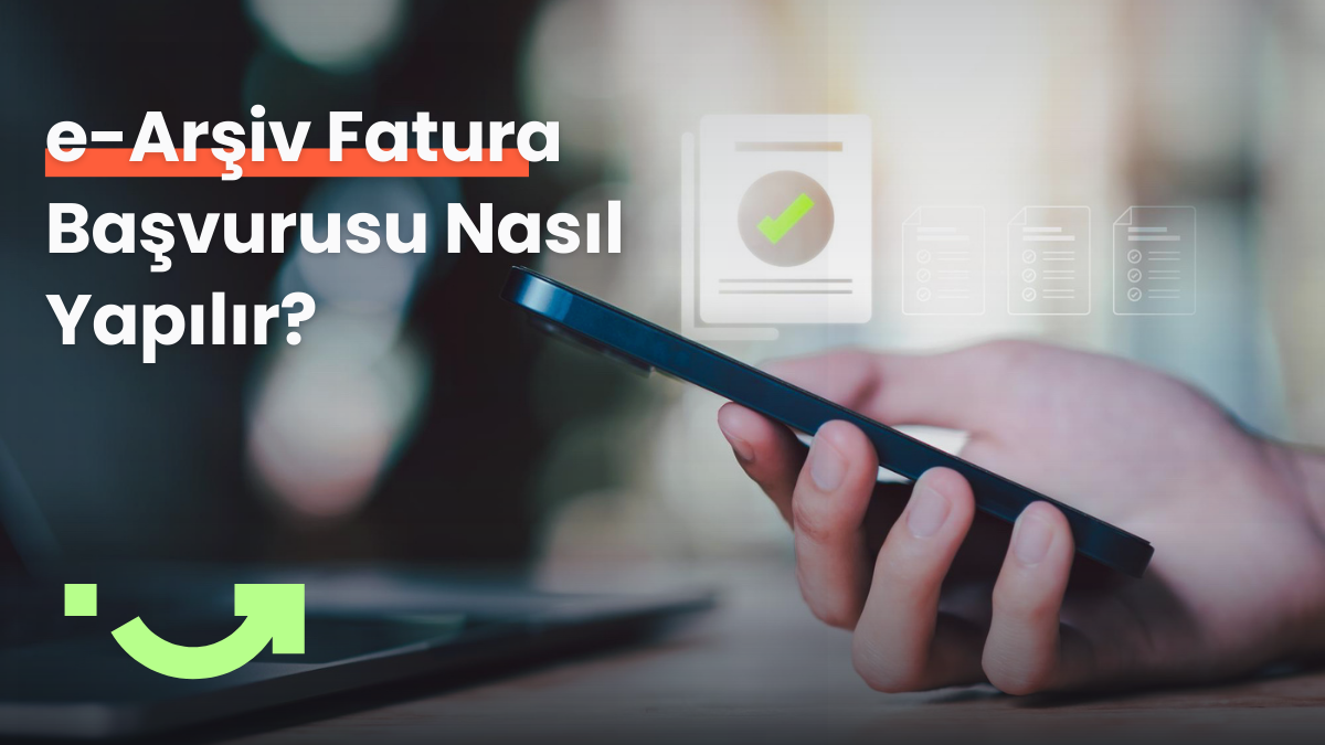 e-Arşiv Fatura Başvurusu Nasıl Yapılır? Kapsamlı Rehber