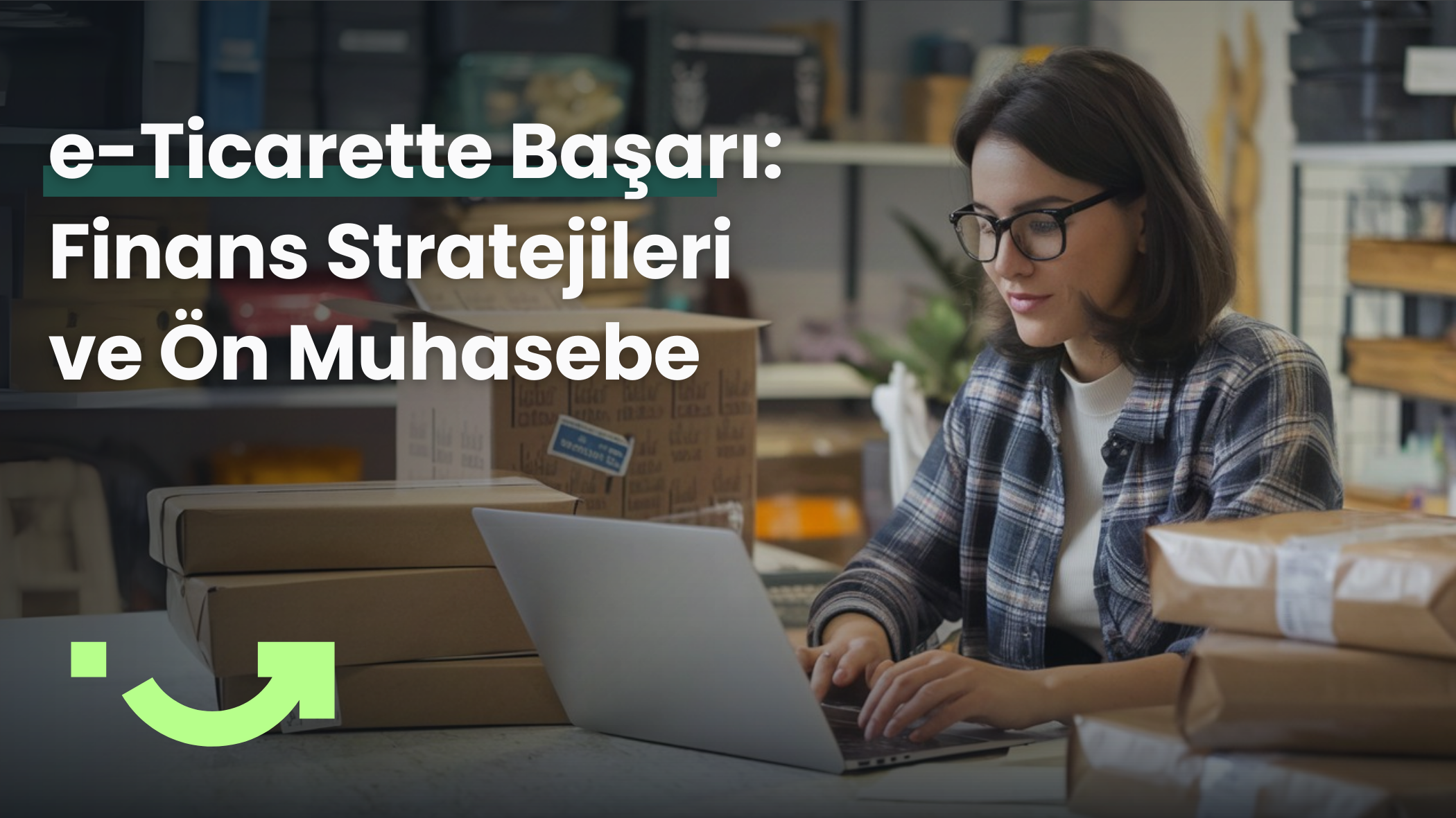e-Ticarette Başarı İçin Temel Finans Stratejileri ve Ön Muhasebenin Rolü