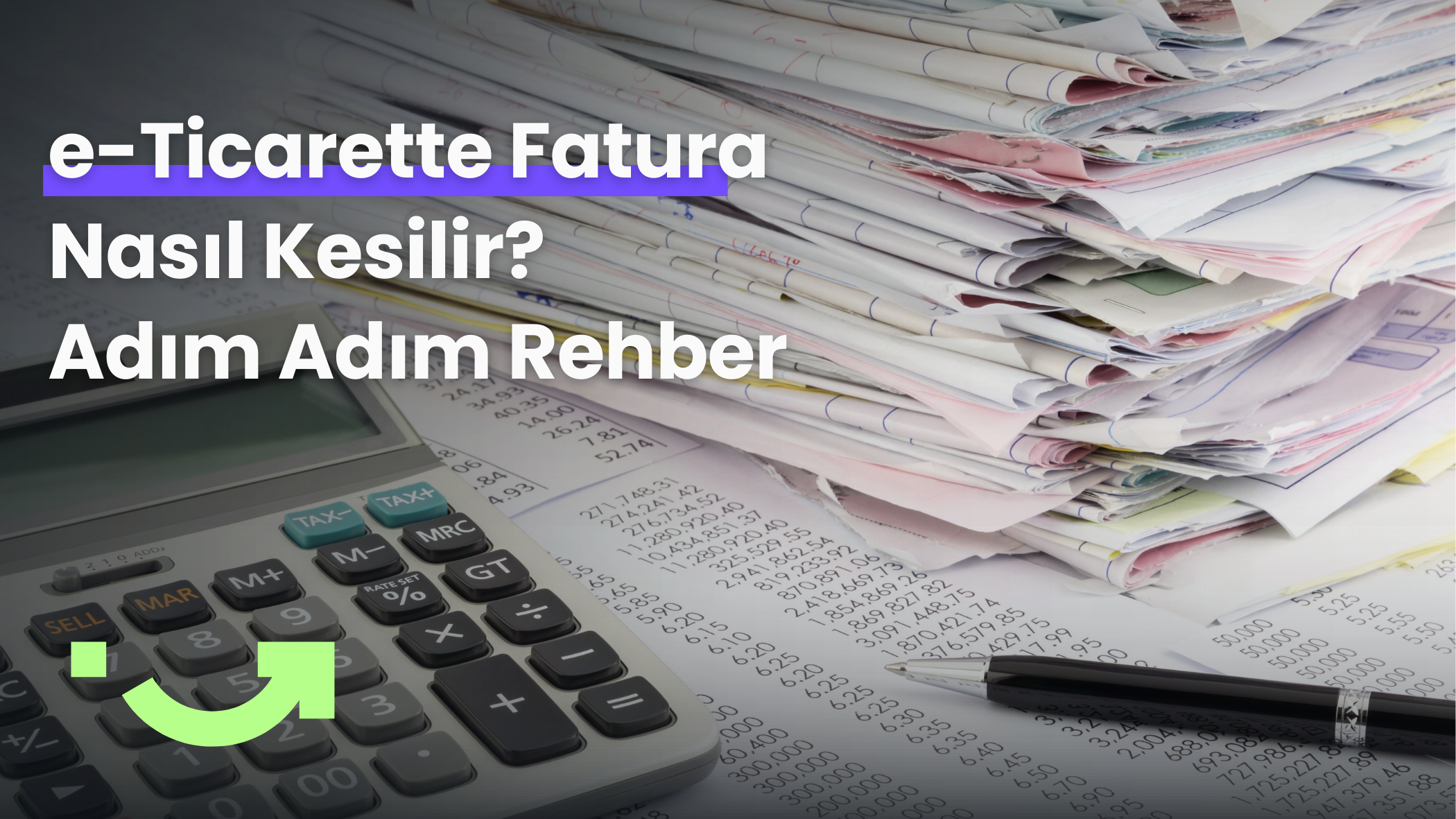 e-Ticarette Fatura Nasıl Kesilir? Adım Adım Rehber