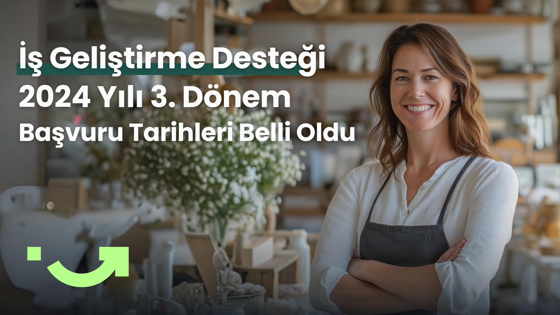 İş Geliştirme Desteği 2024 Yılı 3. Dönem Başvuru Tarihleri Belli Oldu
