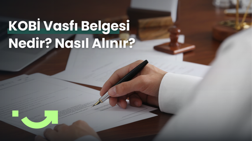 KOBİ Vasfı Belgesi Nedir? Nasıl Alınır?