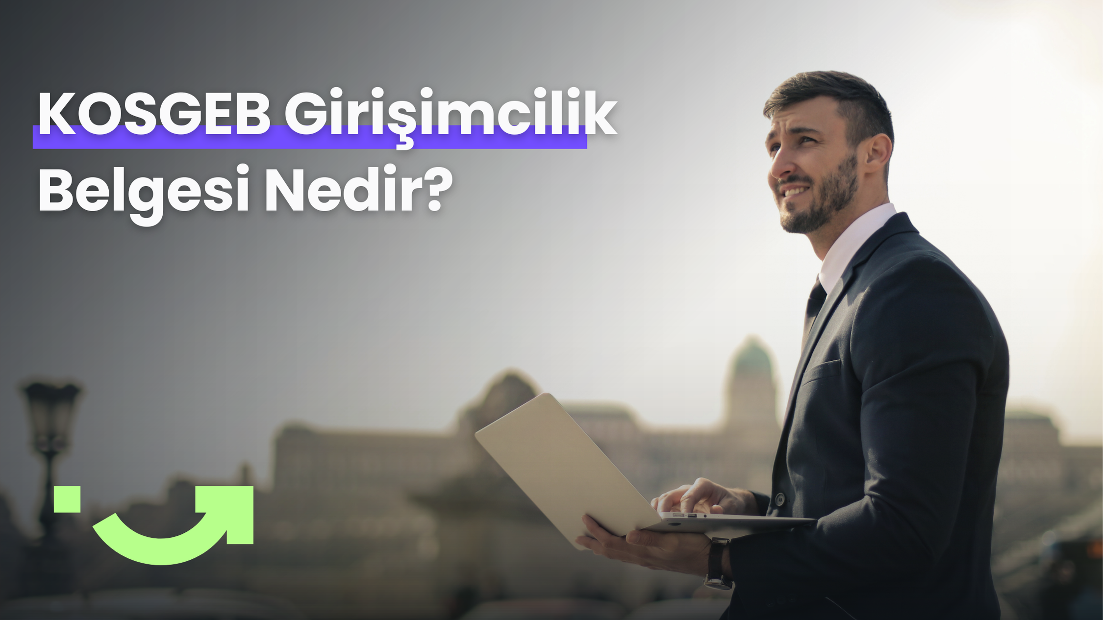 KOSGEB Girişimcilik Belgesi Nedir? Nasıl Alınır?