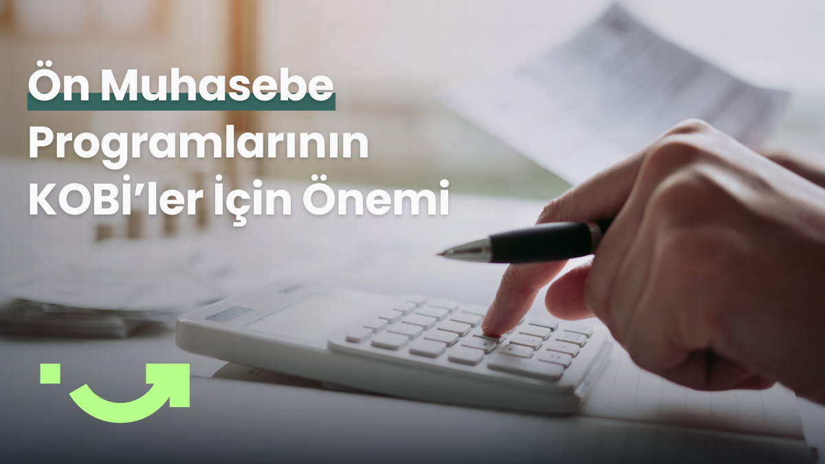 Ön Muhasebe Programlarının KOBİ’ler İçin Önemi