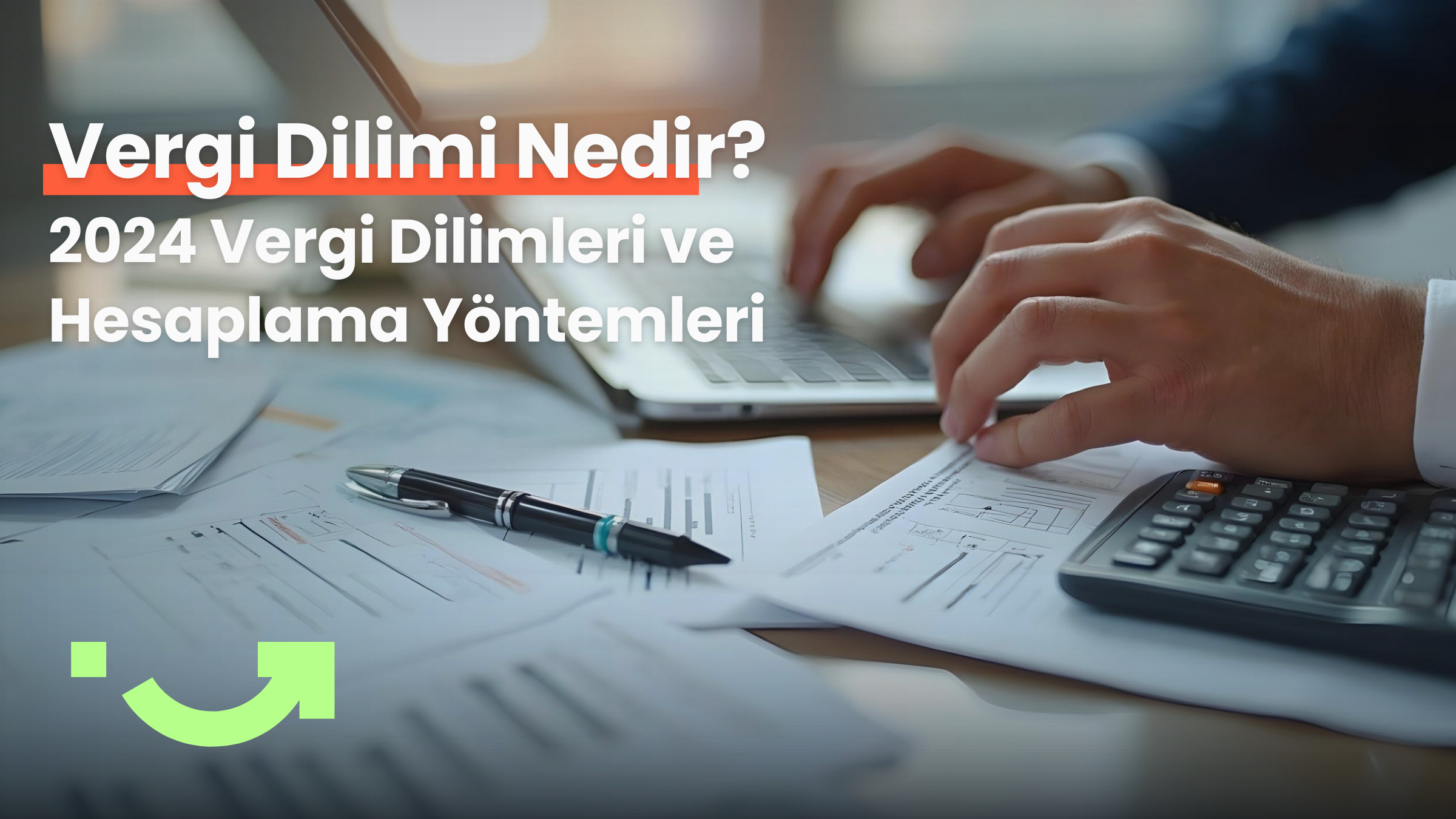 Vergi Dilimi Nedir? 2025 Yılında Geçerli Vergi Dilimleri ve Hesaplama Yöntemleri