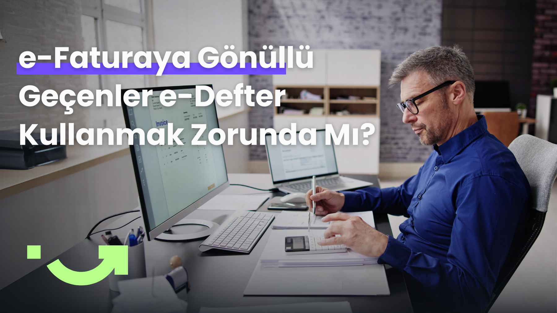 e-Faturaya Gönüllü Geçenler e-Defter Kullanmak Zorunda Mı?
