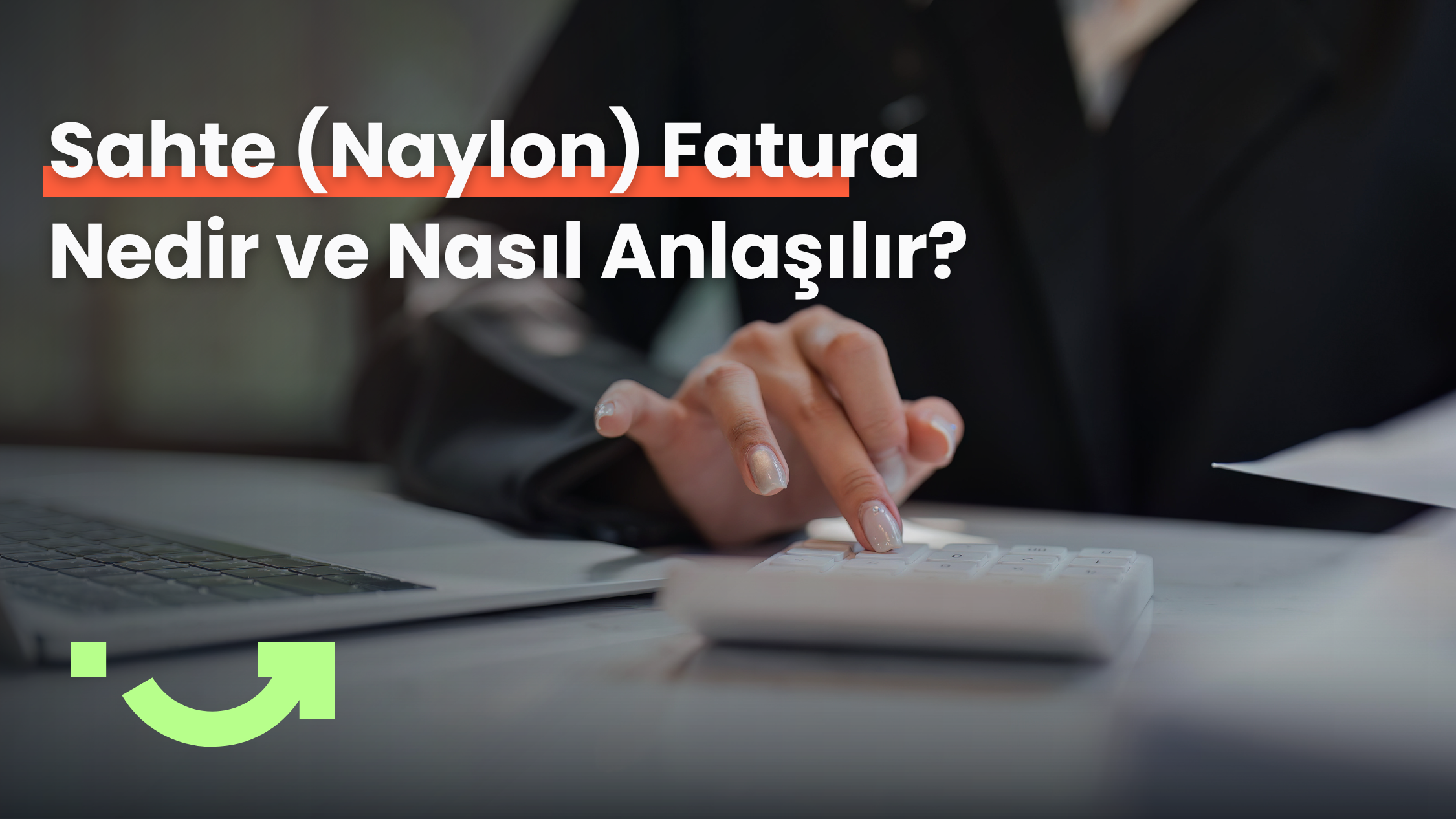 Sahte (Naylon) Fatura Nedir ve Nasıl Anlaşılır?