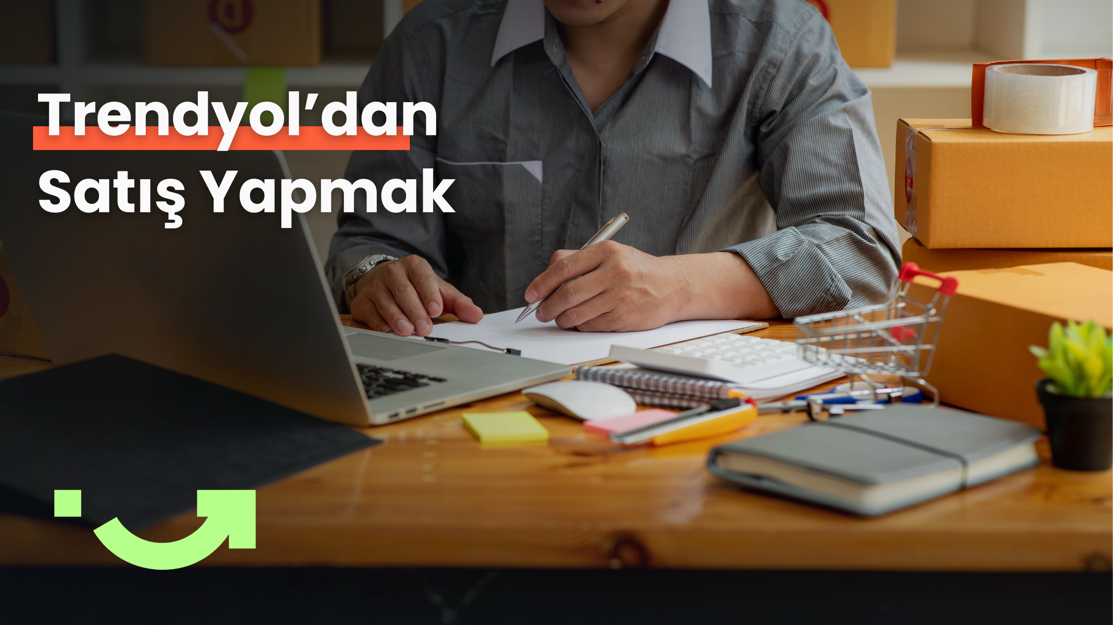 Trendyol’dan Satış Yapmak 2025