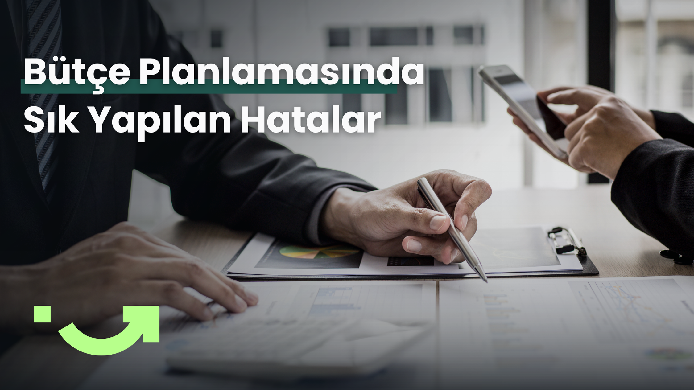 İşletmeler için Bütçe Planlamasında Sık Yapılan Hatalar