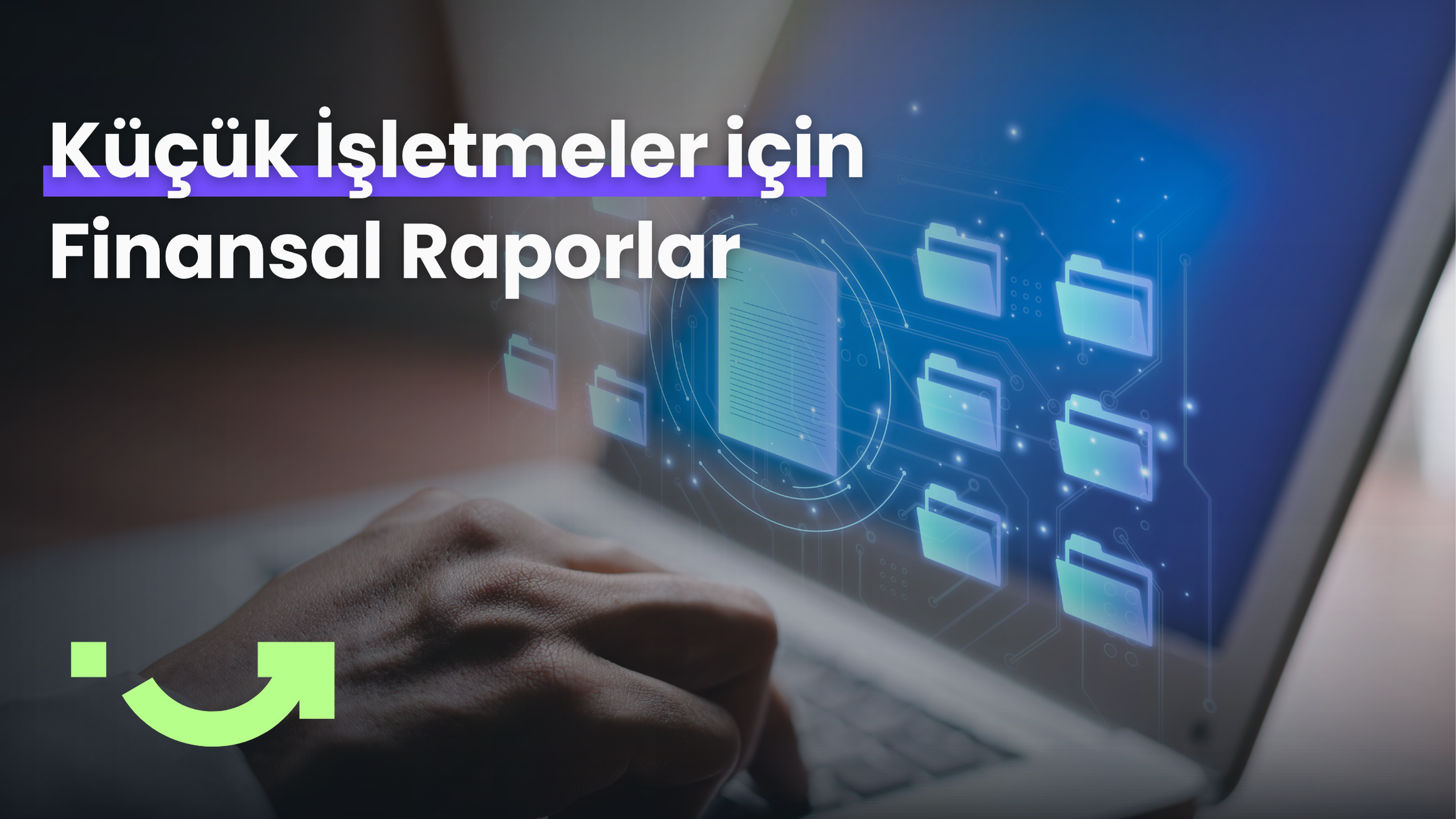 Küçük İşletmeler için Finansal Raporları Okuma Rehberi
