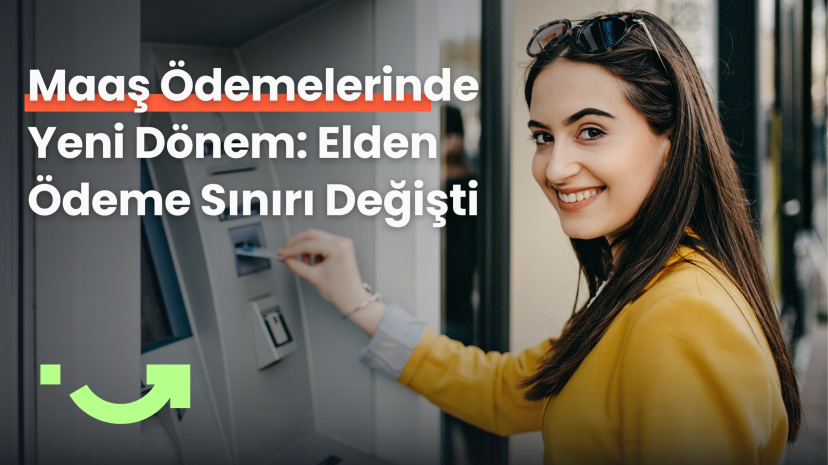 Maaş Ödemelerinde Yeni Dönem: Elden Ödeme Sınırı Değişti
