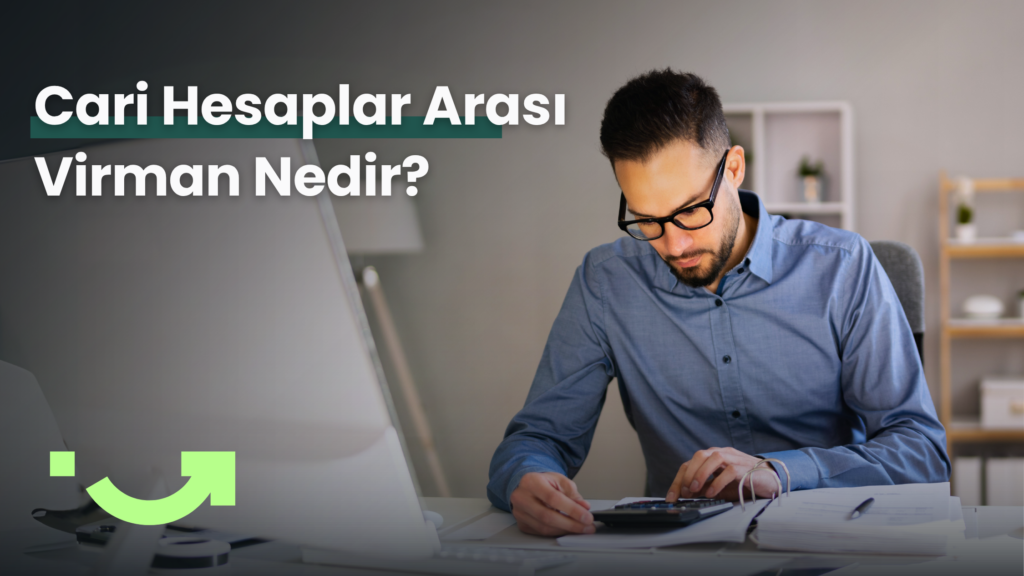 Cari Hesaplar Arası Virman Nedir, Nasıl Kullanılır?